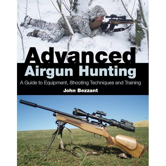 Advanced Airgun Hunting : A Guide to Equipment, Shooting Techniques and Training (Hardcover)