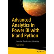 Advanced Analytics in Power Bi with R and Python Ingesting, Transforming, Visualizing, Paperback