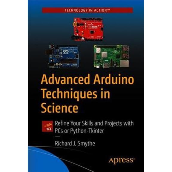 Pre-Owned Advanced Arduino Techniques in Science: Refine Your Skills and Projects with PCs or Python-Tkinter (Paperback)