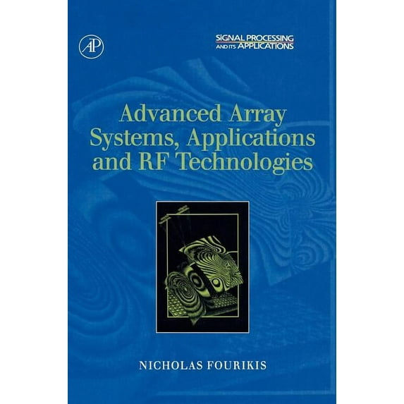 Advanced Array Systems, Applications and RF Technologies (Hardcover) by Nicholas Fourikis
