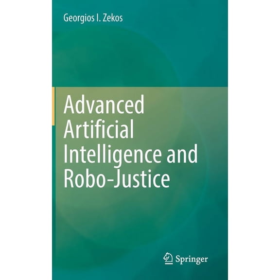 Advanced Artificial Intelligence and Robo-Justice, (Hardcover)