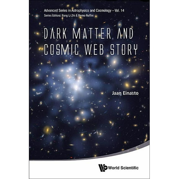 Advanced Astrophysics and Cosmology Dark Matter & Cosmic Web Story, Book 14, (Hardcover)