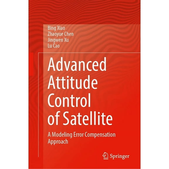Advanced Attitude Control of Satellite: A Modeling Error Compensation Approach, (Hardcover)