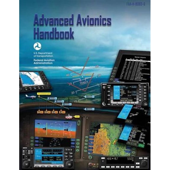 Advanced Avionics Handbook (FAA-H-8083-6) (Paperback) by Federal Aviation Administration, U S Department of Transportation