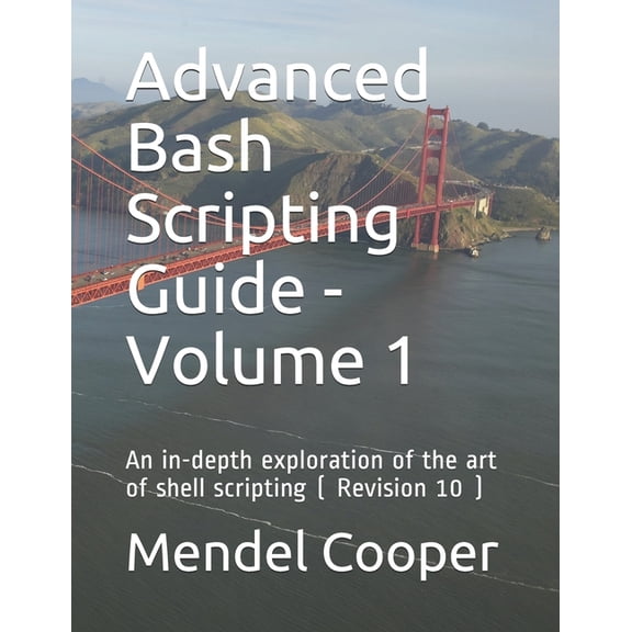 Pre-Owned Advanced Bash Scripting Guide - Volume 1: An in-depth exploration of the art of shell scripting ( Revision 10 ) (Paperback)
