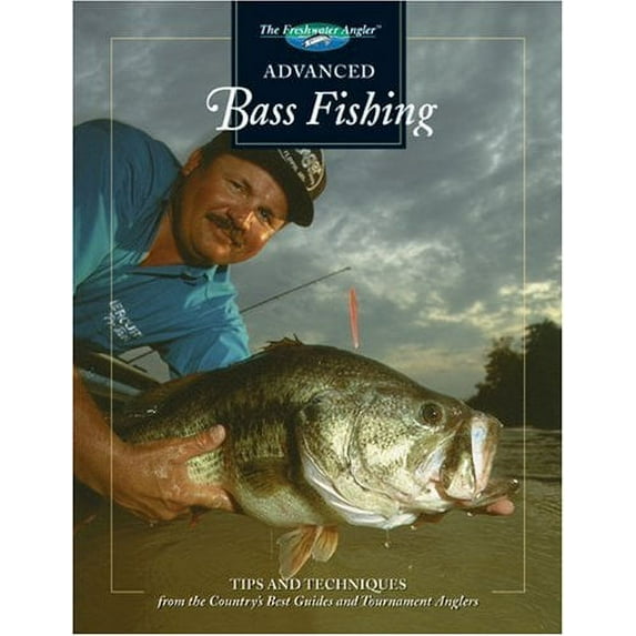 Pre-Owned Advanced Bass Fishing: Tips and Techniques from the Country's Best Guides and Tournament Anglers (Hardcover) 0865730415 9780865730410