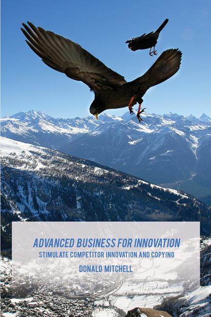 Advanced Business for Innovation: Stimulate Competitor Innovation and Copying (Paperback)