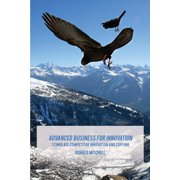 Advanced Business for Innovation Stimulate Competitor Innovation and Copying Paperback