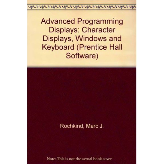 Pre-Owned Advanced C Programming for Displays: Character Displays, Windows, and Keyboards for the Unix and Ms-DOS Operating Systems (Paperback) 0130102407 9780130102409
