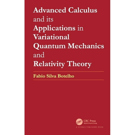 Advanced Calculus and its Applications in Variational Quantum Mechanics and Relativity Theory, (Hardcover)