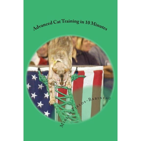 Advanced Cat Training in 10 Minutes (Paperback)