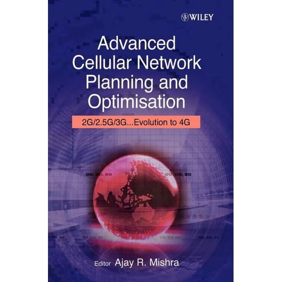Advanced Cellular Network Planning and Optimisation: 2g/2.5g/3g...Evolution to 4g, (Hardcover)