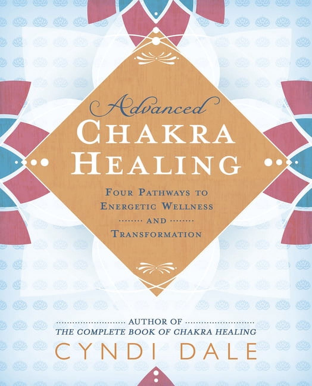 Advanced Chakra Healing: Four Pathways to Energetic Wellness and ...