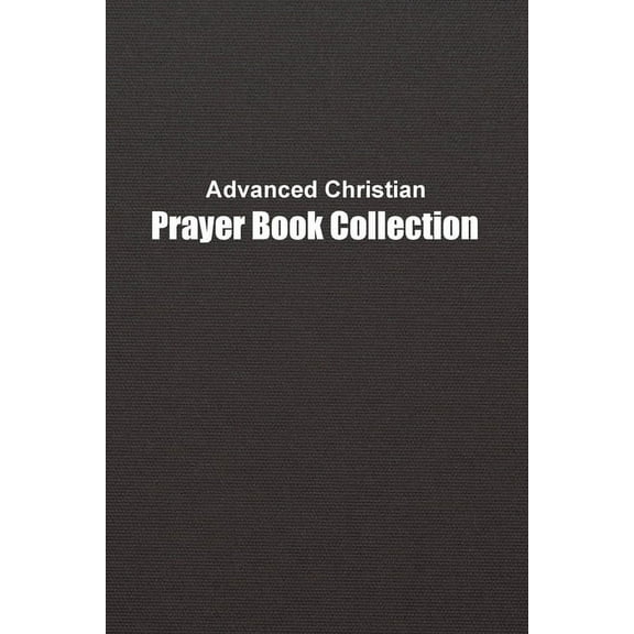 Advanced Christian Prayer Book, (Paperback)