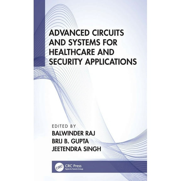 Advanced Circuits and Systems for Healthcare and Security Applications, (Hardcover)