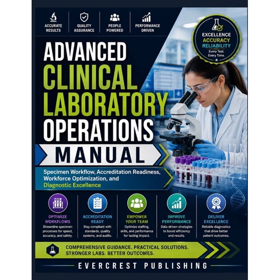 Advanced Clinical Laboratory Operations Manual: Specimen Workflow, Accreditation Readiness, Workforce Optimization, and , (Paperback)
