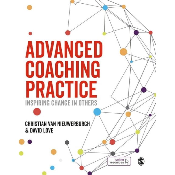 Advanced Coaching Practice: Inspiring Change in Others, (Hardcover)