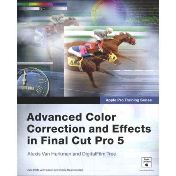 Pre-Owned Advanced Color Correction And Effects in Final Cut Pro 5 (Paperback) 0321335481 9780321335487