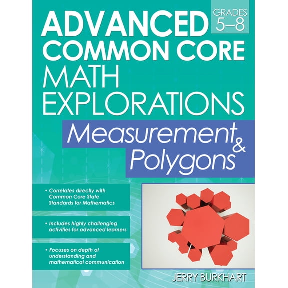 Advanced Common Core Math Explorations: Measurement and Polygons