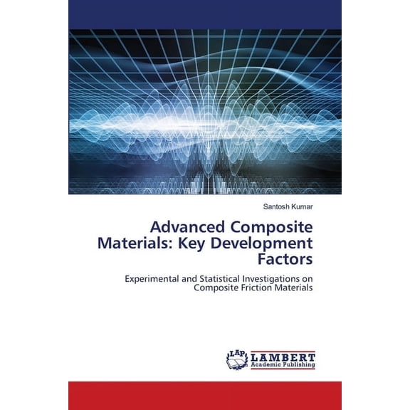 Advanced Composite Materials: Key Development Factors, (Paperback)