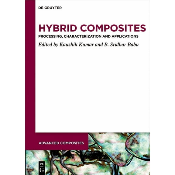 Advanced Composites Hybrid Composites: Processing, Characterization, and Applications, Book 14, (Hardcover)