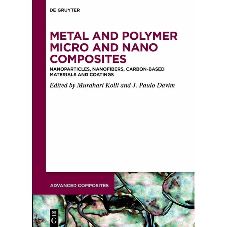 Advanced Composites Metal and Polymer Micro and Nano Composites Advanced Composites Metal and Polymer Micro and Nano Composites
