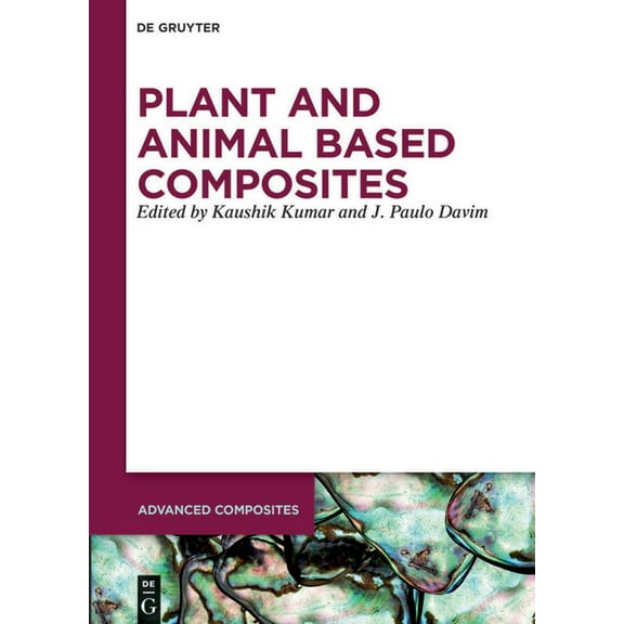 Advanced Composites Plant and Animal Based Composites, Book 13, (Hardcover)