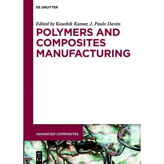 Advanced Composites Polymers and Composites Manufacturing, Book 11, (Hardcover)