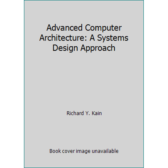 Pre-Owned Advanced Computer Architecture: A Systems Design Approach (Hardcover) 0130077410 9780130077417