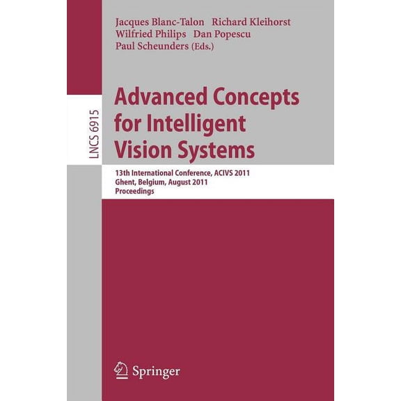Advanced Concepts for Intelligent Vision Systems: 13th International Conference, Acivs 2011, Ghent, Belgium, August 22-2, (Paperback)