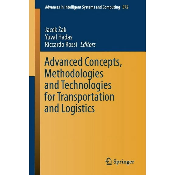 Advanced Concepts, Methodologies And Technologies For Transportation And Logistics 1st ed. 2017