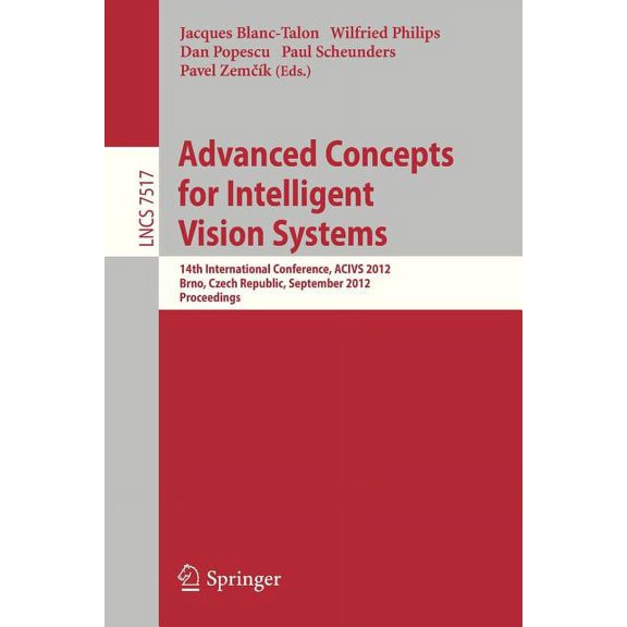 Advanced Concepts for Intelligent Vision Systems: 14th International Conference, Acivs 2012, Brno, Czech Republic, Septe, (Paperback)
