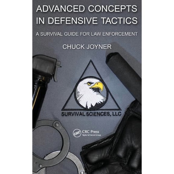 Advanced Concepts in Defensive Tactics: A Survival Guide for Law Enforcement, (Hardcover)