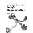 thumbnail image 1 of Advanced Concepts in Image Segmentation, (Hardcover), 1 of 1