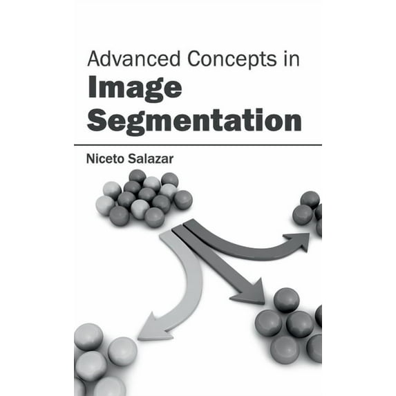 Advanced Concepts in Image Segmentation, (Hardcover)
