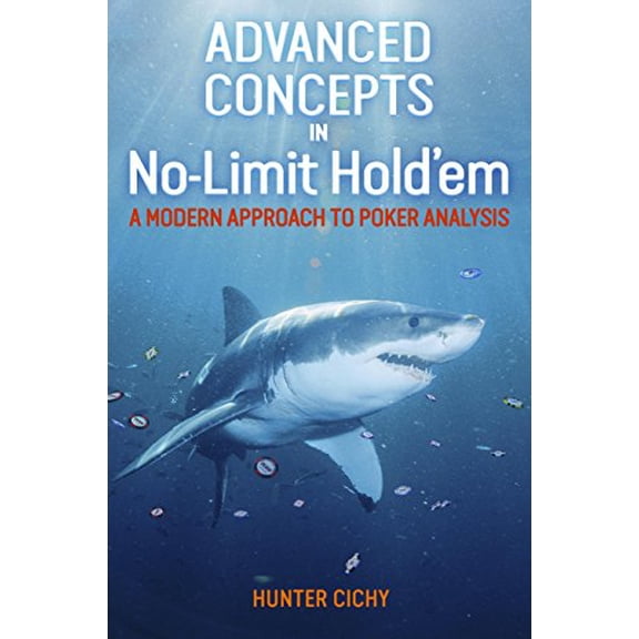 Advanced Concepts in No-Limit Hold'em: A Modern Approach to Poker Analysis