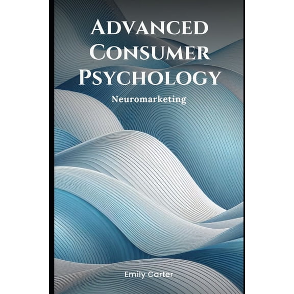 Simple Psychology Advanced Consumer Psychology: Neuromarketing, (Paperback)