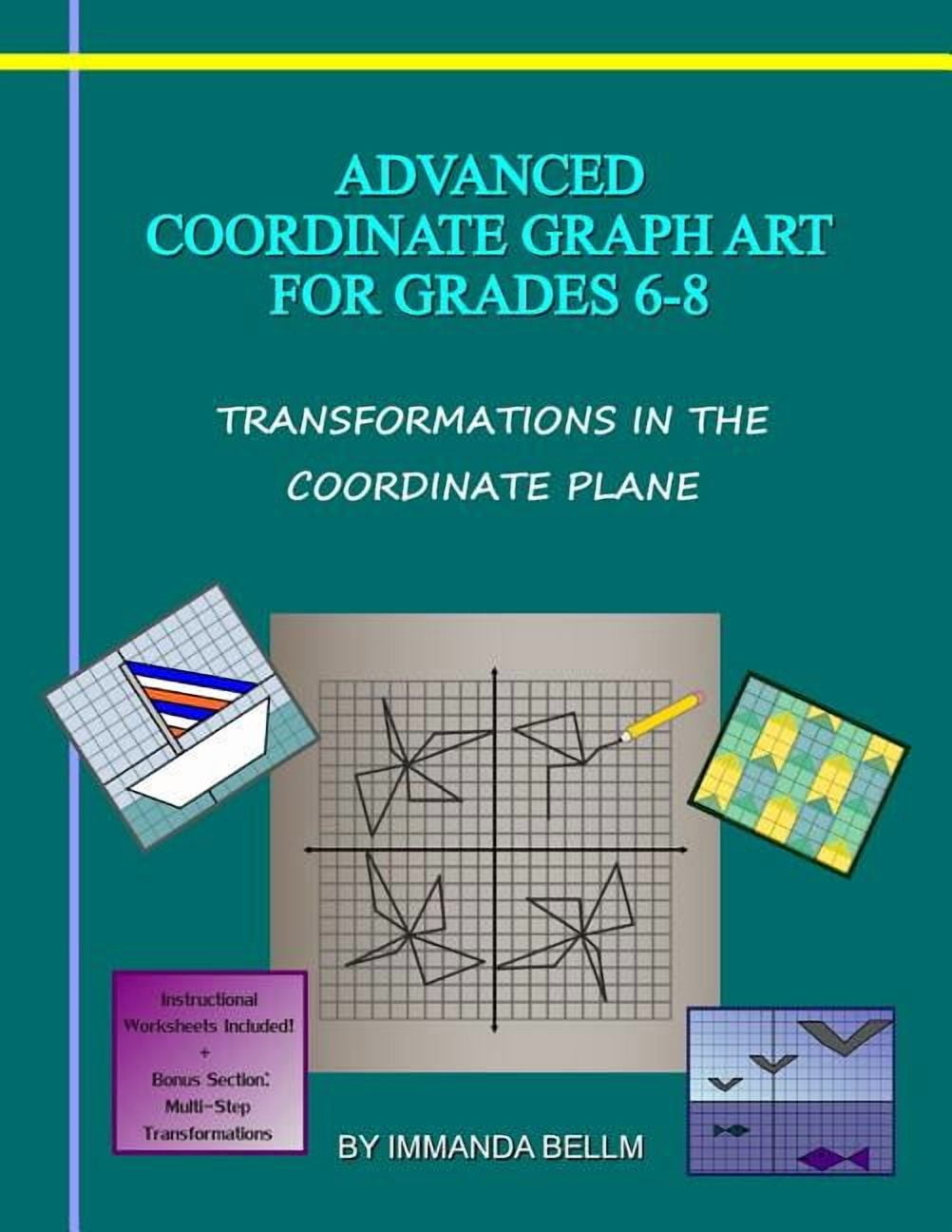 Advanced Coordinate Graph Art for Grades 6-8: Transformations in the Coordinate Plane, (Paperback)