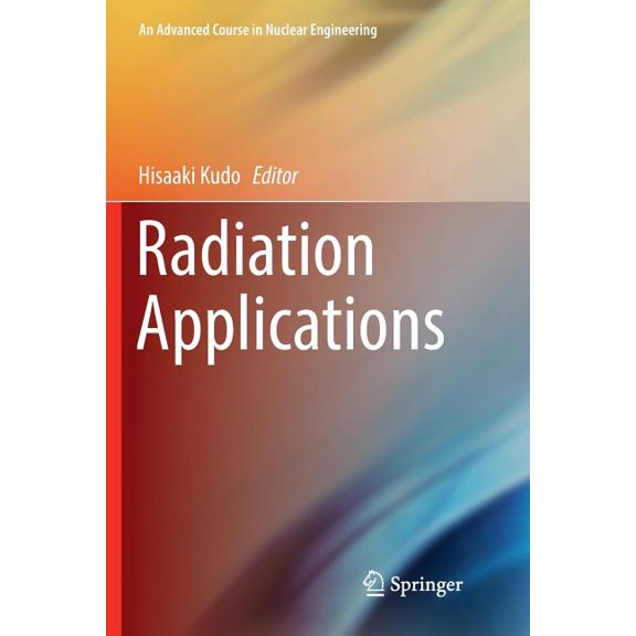 Advanced Course in Nuclear Engineering Radiation Applications, Book 7, (Paperback)