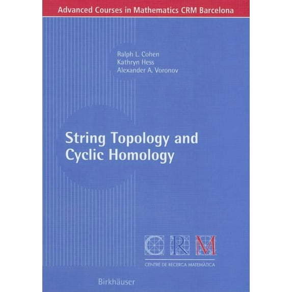Advanced Courses in Mathematics - Crm Ba String Topology and Cyclic Homology, (Paperback)