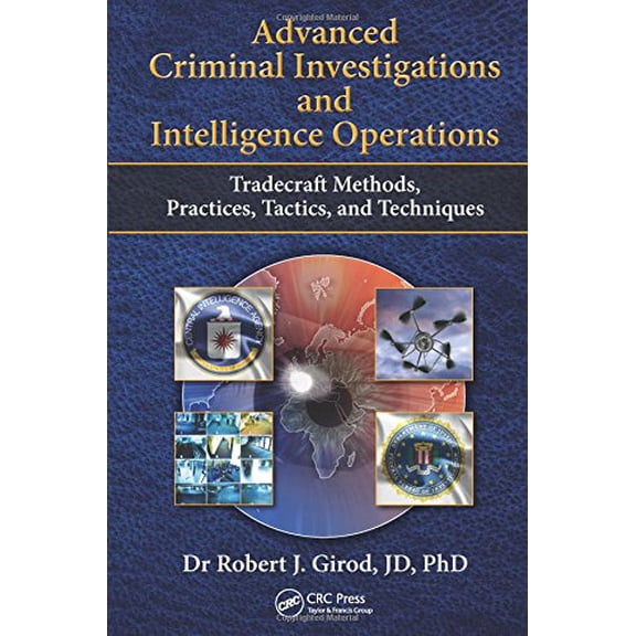Pre-Owned Advanced Criminal Investigations and Intelligence Operations: Tradecraft Methods, Practices, Tactics, and Techniques