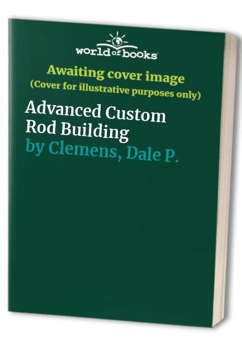 Rod Building Books Pre-Owned The New Advanced Custom Rod Building (Hardcover) 0832904368 ...