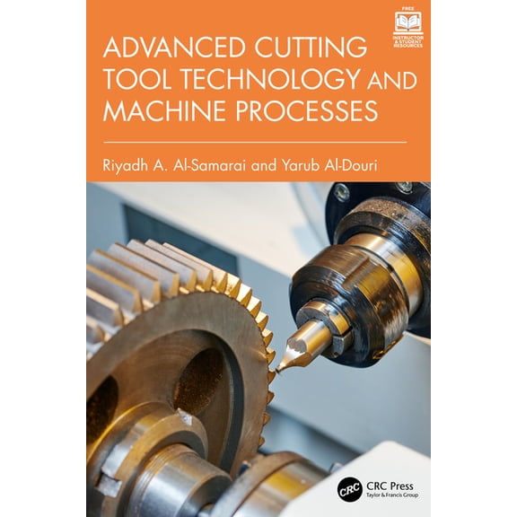 Advanced Cutting Tool Technology and Machine Processes, (Hardcover)