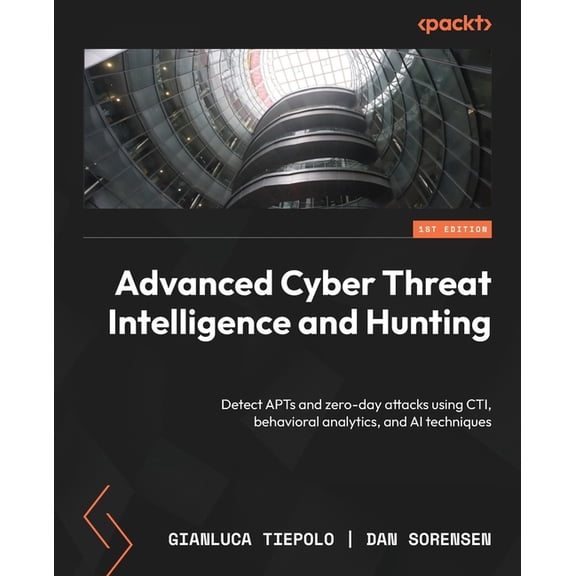 Advanced Cyber Threat Intelligence and Hunting: Detect APTs and zero-day attacks using CTI, behavioral analytics, and AI, (Paperback)