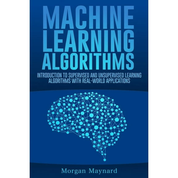 Advanced Data Analytics: Machine Learning : Introduction to Supervised and Unsupervised Learning Algorithms with Real-World Applications (Series #1) (Paperback)