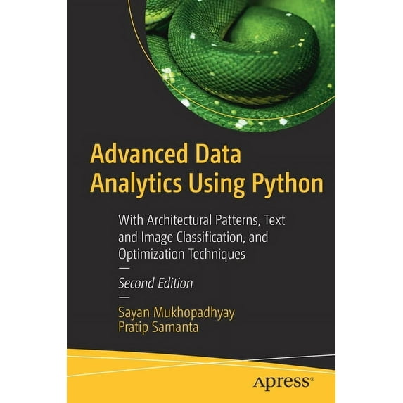Advanced Data Analytics Using Python: With Architectural Patterns, Text and Image Classification, and Optimization Techn, (Paperback)