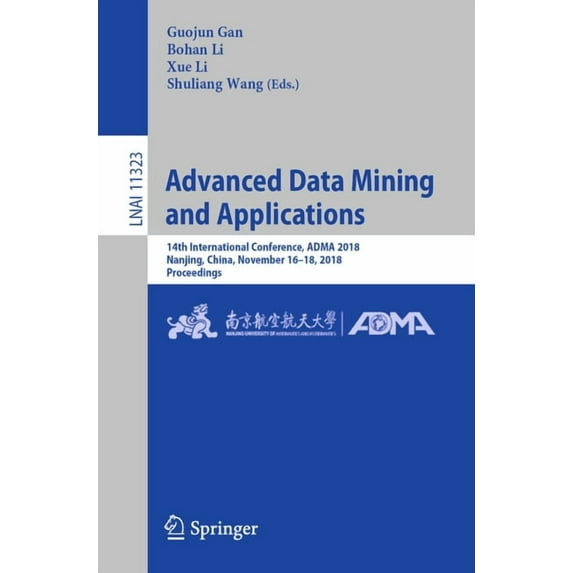 Advanced Data Mining and Applications: 14th International Conference, Adma 2018, Nanjing, China, November 16-18, 2018, P, (Paperback)