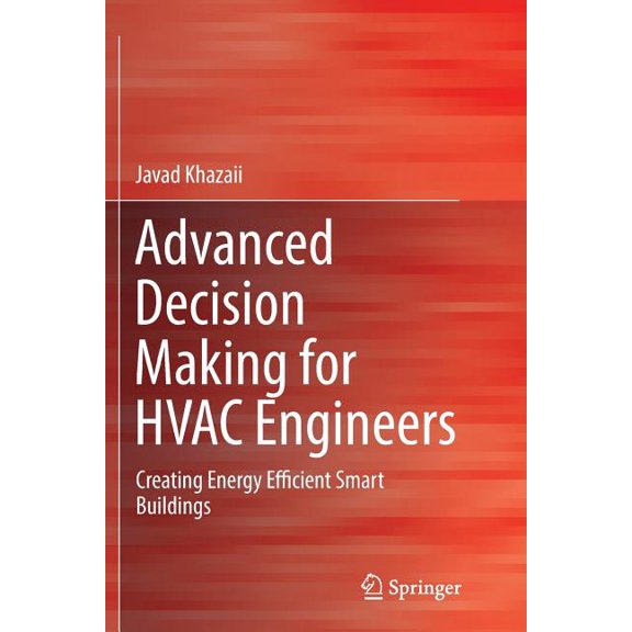 Advanced Decision Making for HVAC Engineers: Creating Energy Efficient Smart Buildings, (Paperback)
