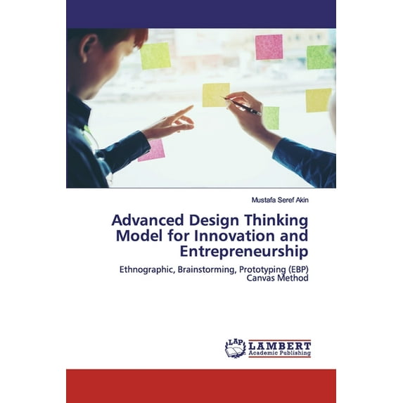 Advanced Design Thinking Model for Innovation and Entrepreneurship (Paperback)