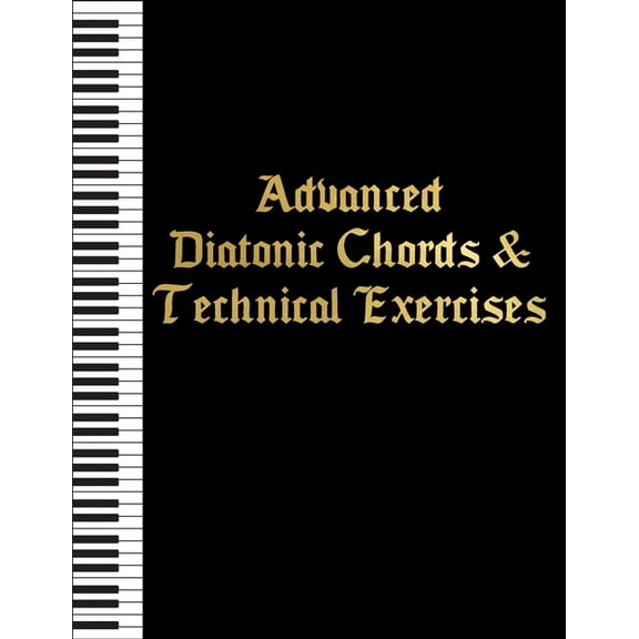 Piano Skill Toolbox Advanced Diatonic Chords & Technical Exercises: Four Note Chords and Sevenths, (Paperback)